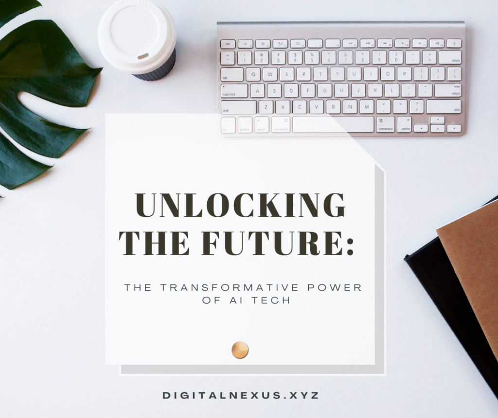 Unlocking the Future: The Transformative Power of AI Tech